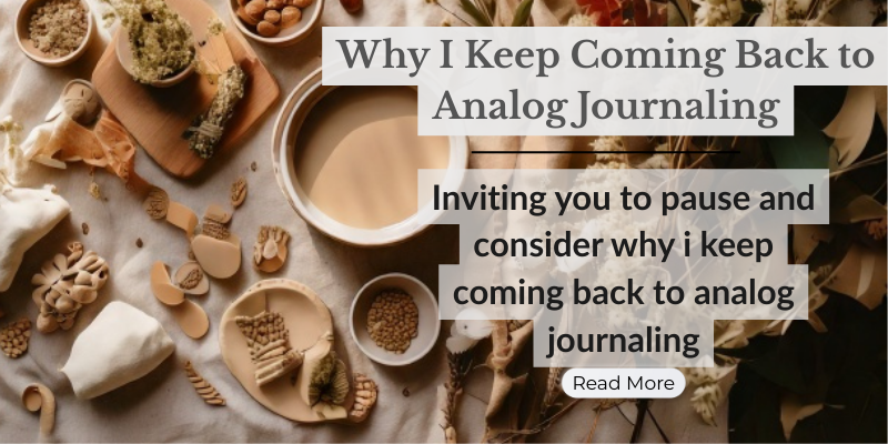 Why I Keep Coming Back to Analog Journaling