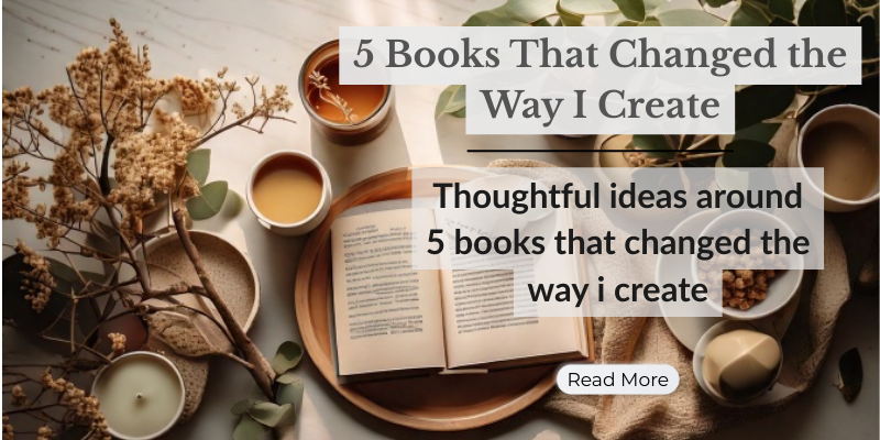 5 Books That Changed the Way I Create