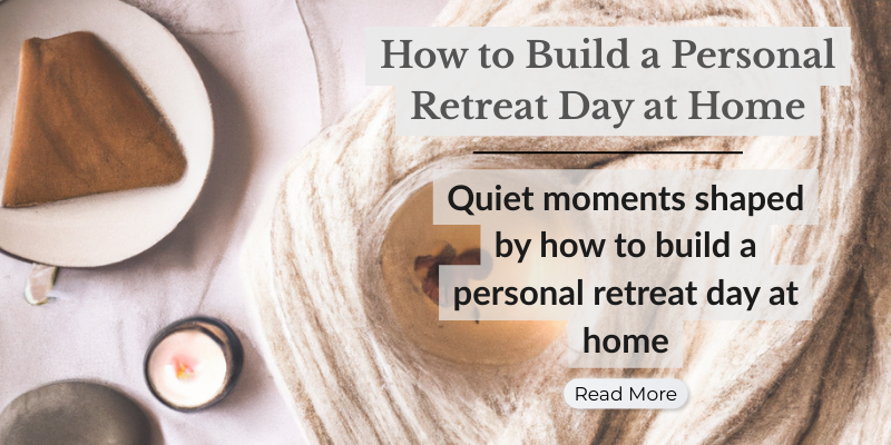 How to Build a Personal Retreat Day at Home