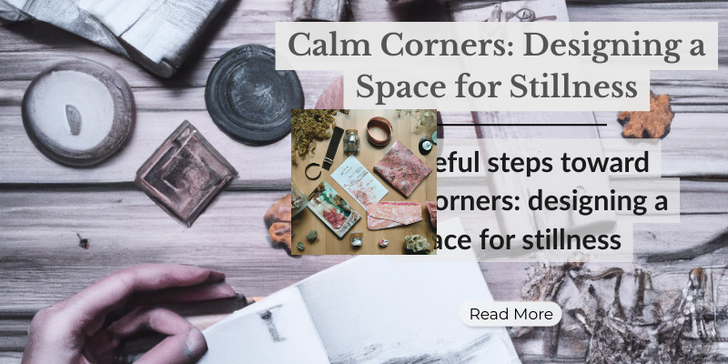 Calm Corners: Designing a Space for Stillness