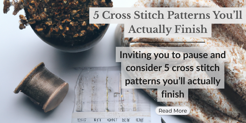 5 Cross Stitch Patterns You’ll Actually Finish