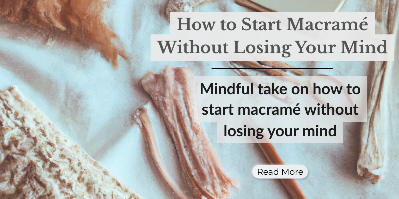 How to Start Macramé Without Losing Your Mind
