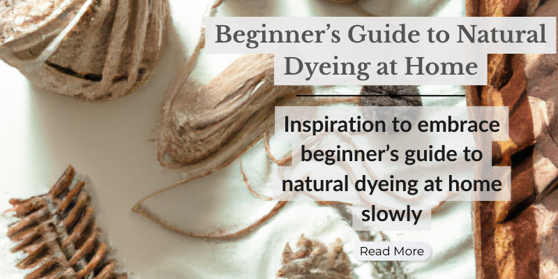 Beginner’s Guide to Natural Dyeing at Home