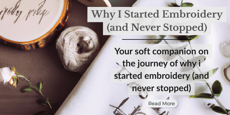 Why I Started Embroidery (and Never Stopped)