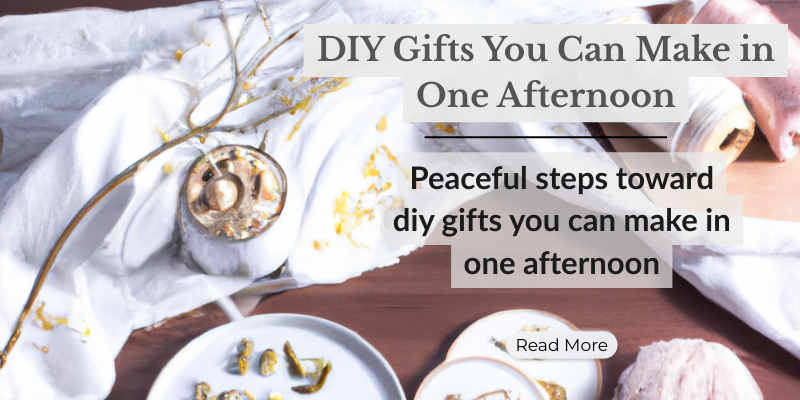 DIY Gifts You Can Make in One Afternoon