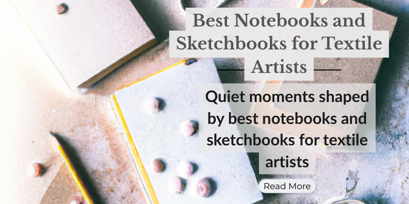 Best Notebooks and Sketchbooks for Textile Artists