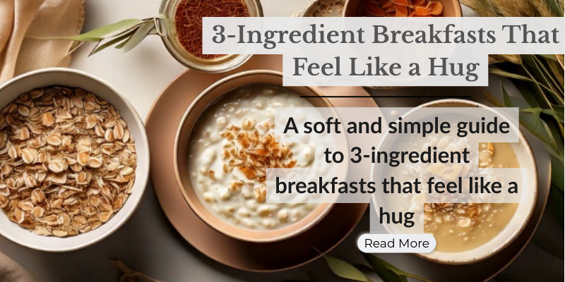 3-Ingredient Breakfasts That Feel Like a Hug