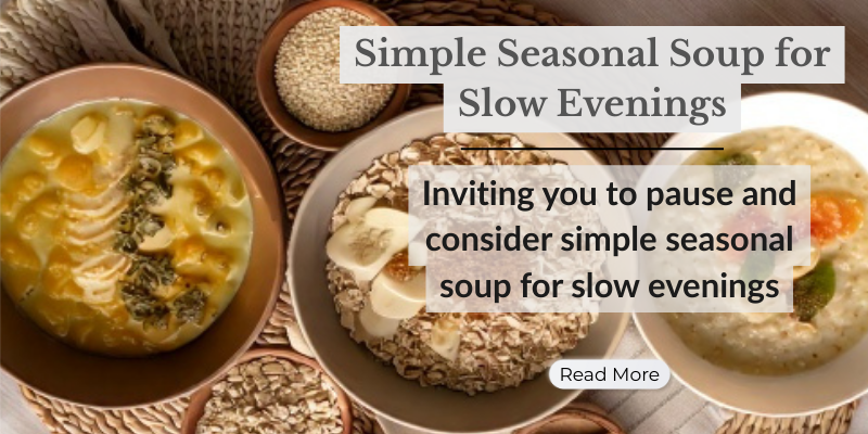 Simple Seasonal Soup for Slow Evenings