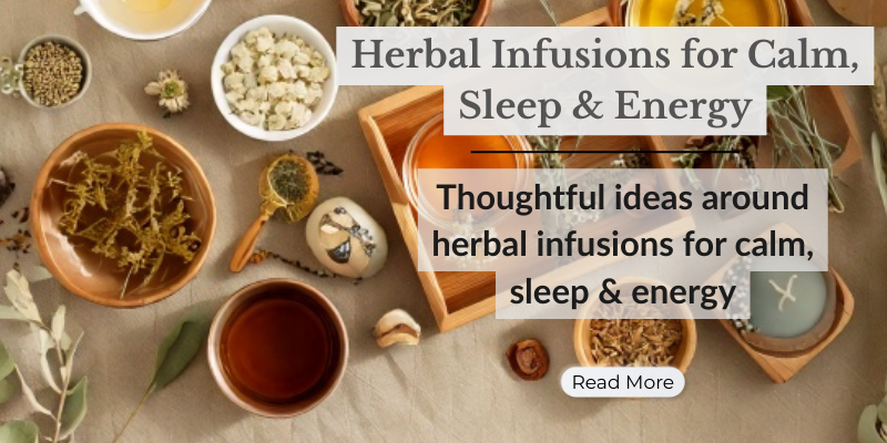 Herbal Infusions for Calm, Sleep & Energy