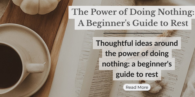 The Power of Doing Nothing: A Beginner’s Guide to Rest