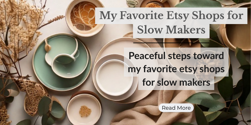 My Favorite Etsy Shops for Slow Makers