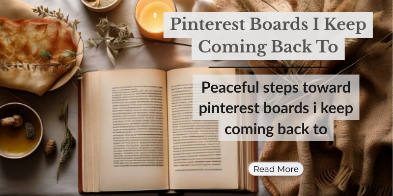 Pinterest Boards I Keep Coming Back To
