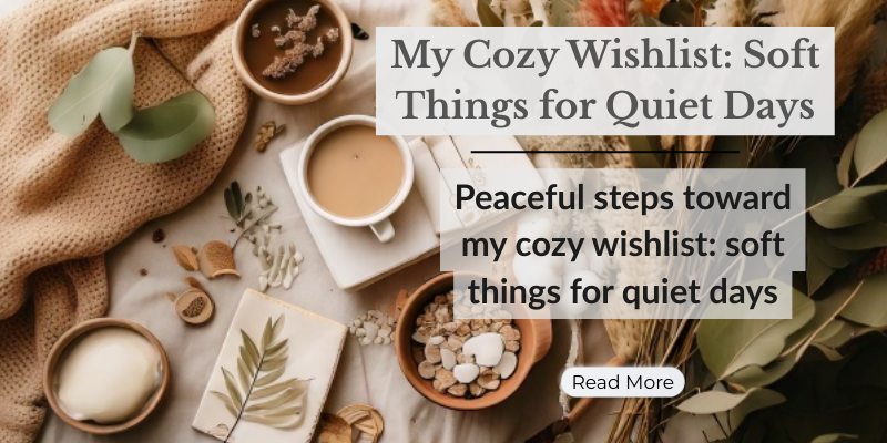 My Cozy Wishlist: Soft Things for Quiet Days