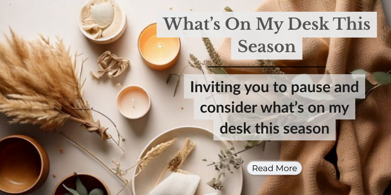 What’s On My Desk This Season