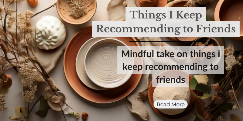 Things I Keep Recommending to Friends